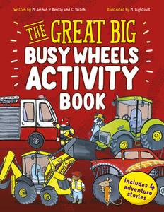 The Great Big Busy Wheels Activity Book: Includes 4 Adventure Stories di Peter Bently, Mandy Archer edito da QEB PUB