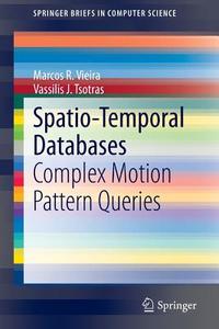 Spatio-Temporal Databases di Marcos R. Vieira, Vassilis J. Tsotras edito da Springer-Verlag GmbH