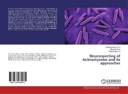 Bioprospecting of Actinomycetes and its approaches di Kiranjeet Kaur, Shweta Sharma edito da LAP Lambert Academic Publishing