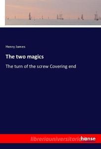 The two magics di Henry James edito da hansebooks