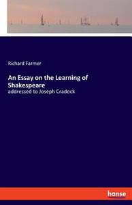 An Essay on the Learning of Shakespeare di Richard Farmer edito da hansebooks