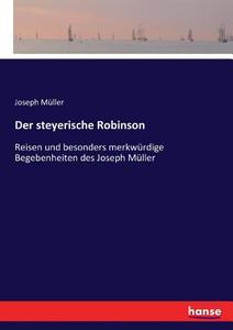 Der steyerische Robinson di Joseph Müller edito da hansebooks