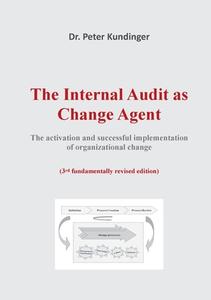 The Internal Audit as Change Agent di Peter Kundinger edito da Books on Demand