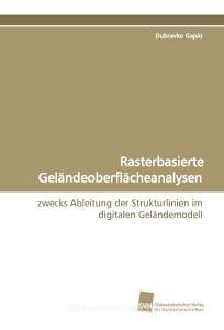 Rasterbasierte Geländeoberflächeanalysen di Dubravko Gajski edito da Südwestdeutscher Verlag für Hochschulschriften AG  Co. KG