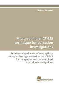 Micro-capillary ICP-MS technique for corrosion investigations di Nadzeya Homazava edito da Südwestdeutscher Verlag für Hochschulschriften AG  Co. KG