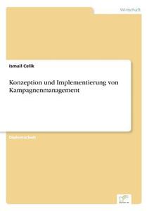 Konzeption und Implementierung von Kampagnenmanagement di Ismail Celik edito da Diplom.de