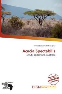 Acacia Spectabilis edito da Dign Press