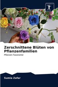 Zerschnittene Bluten Von Pflanzenfamilien di Zafar Sumia Zafar edito da KS OmniScriptum Publishing