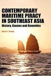 Contemporary Maritime Piracy in Southeast Asia di Adam J Young edito da ISEAS-Yusof Ishak Institute
