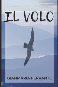 Il Volo di Gianmaria Ferrante edito da Independently Published