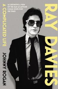 Ray Davies: A Complicated Life di Johnny Rogan edito da Random House UK Ltd