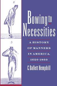 Bowing to Necessities di C.Dallett Hemphill edito da Oxford University Press Inc