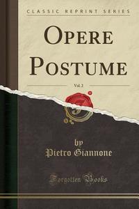 Opere Postume, Vol. 2 (Classic Reprint) di Pietro Giannone edito da Forgotten Books