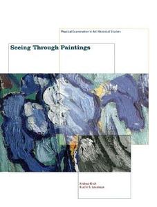Seeing Through Paintings di Andrea Kirsh, Rustin S. Levenson edito da Yale University Press