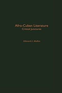 Afro-Cuban Literature di Edward J. Mullen edito da Greenwood Press