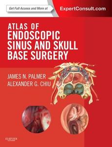 Atlas Of Endoscopic Sinus And Skull Base Surgery di James N. Palmer, Alexander G. Chiu edito da Elsevier - Health Sciences Division