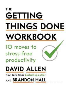 The Getting Things Done Workbook di David Allen edito da Little, Brown Book Group