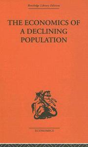The Economics Of A Declining Population di W.B. Reddaway edito da Taylor & Francis Ltd