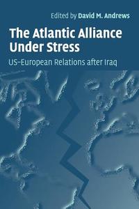 The Atlantic Alliance Under Stress edito da Cambridge University Press