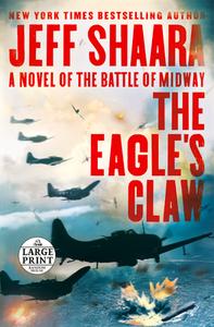The Eagle's Claw: A Novel of the Battle of Midway di Jeff Shaara edito da RANDOM HOUSE LARGE PRINT