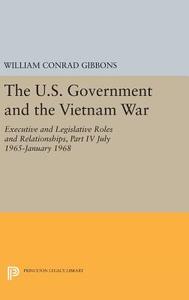 The U.S. Government and the Vietnam War di William Conrad Gibbons edito da Princeton University Press