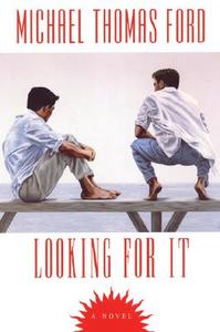 Looking For It di Michael Thomas Ford edito da Kensington Publishing