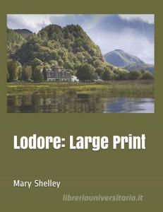 Lodore: Large Print di Mary Shelley edito da INDEPENDENTLY PUBLISHED
