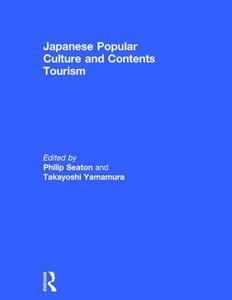 Japanese Popular Culture and Contents Tourism edito da Taylor & Francis Ltd