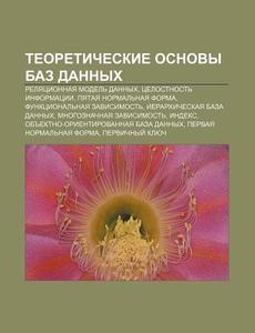Tyeoreticheskie Osnovy Baz Dannykh: Rely di Istochnik Wikipedia edito da Books LLC, Wiki Series