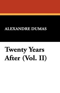 Twenty Years After (Vol. II) di Alexandre Dumas edito da Wildside Press
