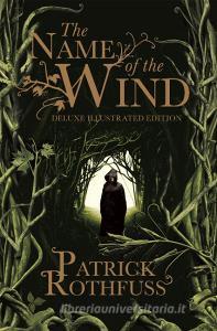 The Name of the Wind. 10th Anniversary Deluxe Illustrated Edition di Patrick Rothfuss edito da Orion Publishing Group