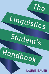 The Linguistics Student's Handbook di Laurie Bauer edito da EDINBURGH UNIV PR
