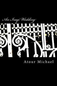 An Iraqi Wedding di Miss Atour Issac Michael edito da Createspace