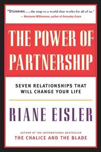 The Power of Partnership: Seven Relationships That Will Change Your Life di Riane Eisler edito da NEW WORLD LIB