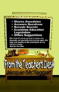 From The Teacher's Desk di Jacquie Mctaggart edito da Booklocker Inc.,us