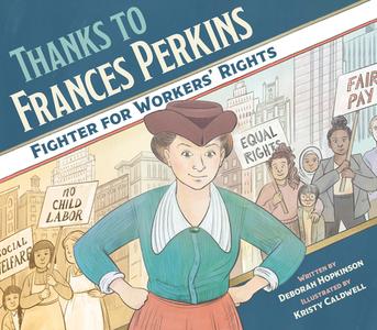 Thanks to Frances Perkins: Fighter for Workers' Rights di Deborah Hopkinson edito da PEACHTREE PUBL LTD