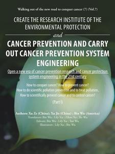 Create the Research Institute of the Environmental Protection and Cancer Prevention and Carry out Cancer Prevention Syst di Bin Wu, Xu Ze, Xu Jie edito da AUTHORHOUSE