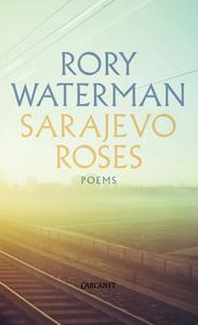 Sarajevo Roses di Rory Waterman edito da Carcanet Press Ltd