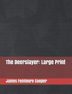 DEERSLAYER di James Fenimore Cooper edito da INDEPENDENTLY PUBLISHED