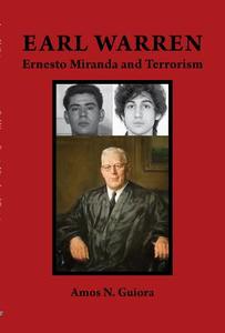 Earl Warren, Ernesto Miranda and Terrorism di Amos N. Guiora edito da TWELVE TABLES PR