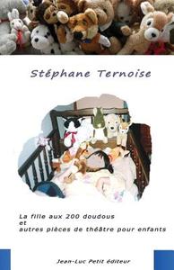 La Fille Aux 200 Doudous Et Autres Pieces de Theatre Pour Enfants di Stephane Ternoise edito da Jean-Luc Petit Editeur