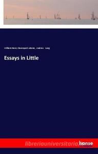 Essays in Little di William Henry Davenport Adams, Andrew Lang edito da hansebooks