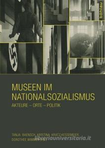 Museen im Nationalsozialismus edito da Böhlau-Verlag GmbH