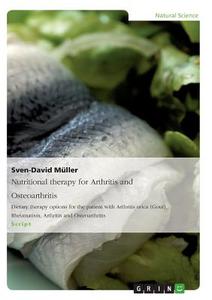 Nutritional therapy for Arthritis and Osteoarthritis di Sven-David Müller edito da GRIN Publishing