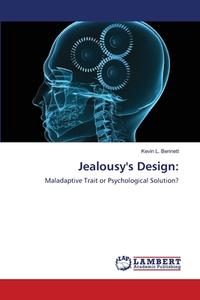 Jealousy's Design: di Kevin L. Bennett edito da LAP Lambert Academic Publishing