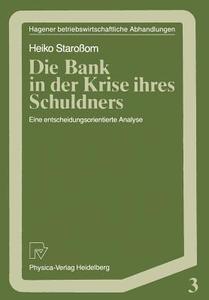 Die Bank in der Krise ihres Schuldners di Heiko Staroßom edito da Physica-Verlag HD