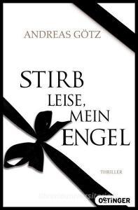 Stirb leise, mein Engel di Andreas Götz edito da Oetinger Taschenbuch GmbH