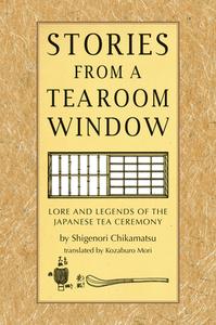 Stories From A Tearoom Window di Shigenori Chikamatsu edito da Tuttle Publishing