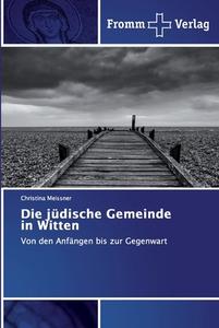 Die jüdische Gemeinde in Witten di Christina Meissner edito da Fromm Verlag