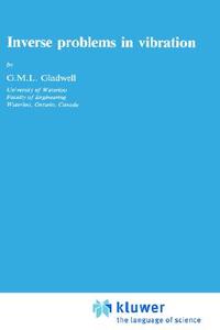 Inverse Problems in Vibration di G. M. L. Gladwell edito da Martinus Nijhoff Publishers / Brill Academic